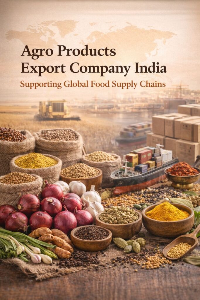 Agro Products Export Company India: Supporting Global Food Supply Chains